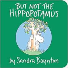 GET EBOOK 📪 But Not the Hippopotamus by Sandra Boynton [EPUB KINDLE PDF EBOOK]