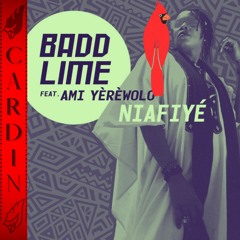Badd Lime Feat. Ami Yèrèwolo - Niafiye - Cardin Remix