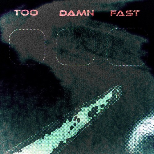 Too Damn Fast