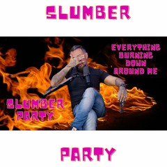 Everything is Burnin Down Around Me!!! | Slumber Party Podcast | Episode 3