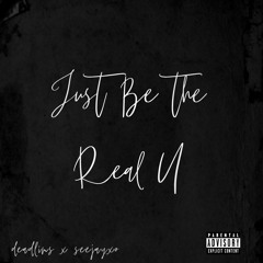 Just Be The Real U w/ seejayxo (metlast)