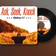 Matthew 7:7 (Ask, Seek, Knock)