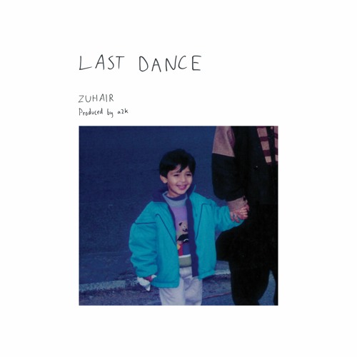 Stream Last Dance (Prod. a2k) by ZUHAIR | Listen online for free