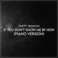 If You Don't Know Me By Now (Piano Version)