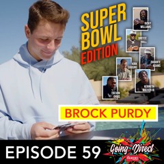 The Super Bowl Edition | Going Direct #59 Featuring Brock Purdy, Kirk Cousins, Davante Adams & More!