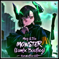 Meg & Dia - Monster (LUM!X Bootleg) [KuroNattion Hardstyle Edit]
