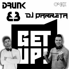 Drunk & Dj Parreta - Get Up (Previa)