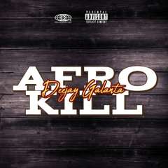 AFRO KILL MIX BY DEEJAY GALANTA