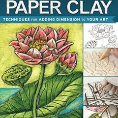 [Access] [KINDLE PDF EBOOK EPUB] Artful Paper Clay: Techniques for Adding Dimension t