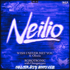 Neilio - Wish I Never Met You ft. Ohwin (OBSCENITY BOOTLEG)