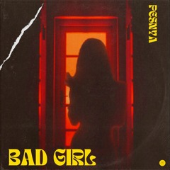 Pesnya - Bad Girl