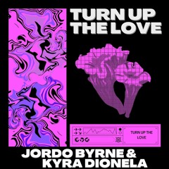 Jordo Byrne & Kyra Dionela - TURN UP THE LOVE