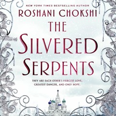 Silvered Serpents by Roshani Chokshi, audiobook excerpt