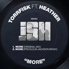Torrfisk - More Ft Heather [iSH]