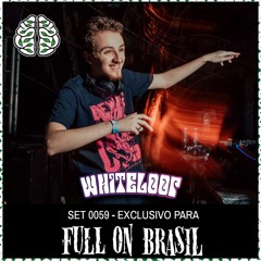WHITELOOP | SET 059 EXCLUSIVO FULL ON BRASIL