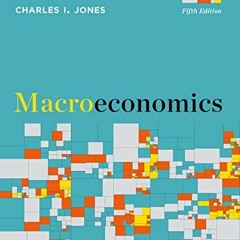 ACCESS [KINDLE PDF EBOOK EPUB] Macroeconomics (Fifth Edition) by  Charles I. Jones 📩