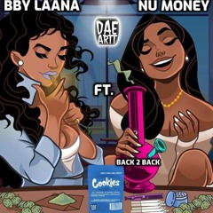 BACK 2 BACK Bby Laana Ft NuMoney (Prod. By babyonthetrack_)