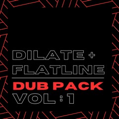 DJ DILATE & FLATLINE - DUB PACK VOL : 1 (CLICK BUY TO DOWNLOAD!)