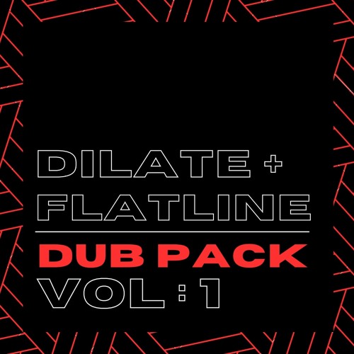 DJ DILATE & FLATLINE - DUB PACK VOL : 1 (CLICK BUY TO DOWNLOAD!)