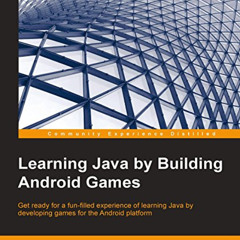 [VIEW] EBOOK 📑 Learning Java by Building Android Games - Explore Java Through Mobile