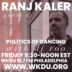 Politics of Dancing w/ DJ ROO  2/10/23*** Guest DJ Ranj Kaler