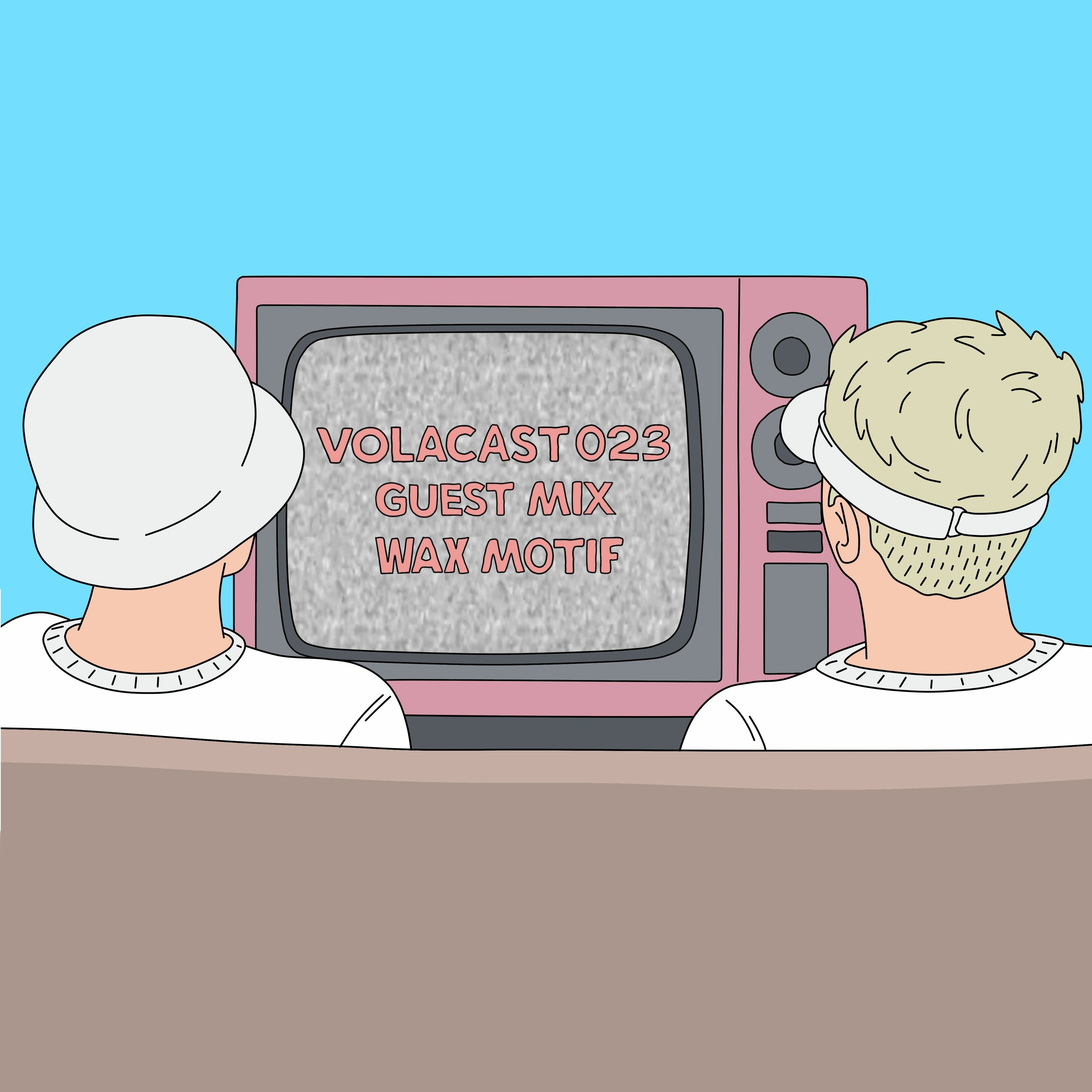 VOLACAST 023 - guest mix WAX MOTIF
