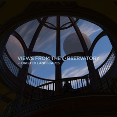 Rob Dowell | Views From The Observatory | Orbited Landscapes