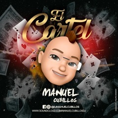 EL CARTEL MIXED BY MANUEL CUBILLOS (DISPARADOSBB)