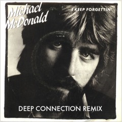 Michael McDonald - I Keep Forgettin' (Deep Connection Remix)