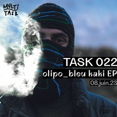 TASK 022 / OLIPO présente : BLEU KAKI (08.06.23)