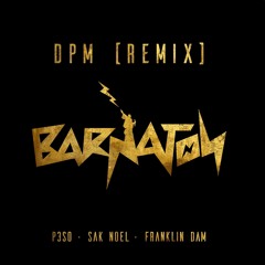 P3SO Sak Noel, Franklin Dam - DPM (Remix)