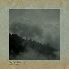 A6. Tom Leclerc - On The Leaves [GRFTPS005]