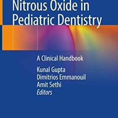 [Get] KINDLE 📦 Nitrous Oxide in Pediatric Dentistry: A Clinical Handbook by  Kunal G