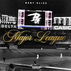 Baby Glizz - Major League