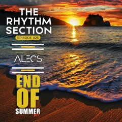 Alecs Presents The Rhythm Section Episode 025 End of Summer Mix 2023