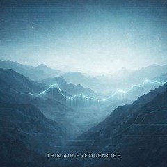 Thin Air Frequencies
