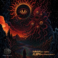 Human By Form, Alien By Nature - PanicOnACID