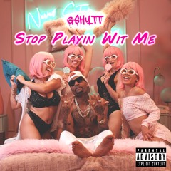Gshytt - Stop Playin Wit Me