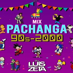 Mix Pachanga 90s & 2000 [Dj Luis Zeta]