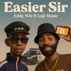 Easier Sir (feat. Lajimusic)