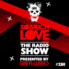 SO MUCH LOVE "The Radio Show Episode #2311"