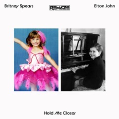Elton John & Britney Spears - Hold Me Closer (REMAZE Remix)