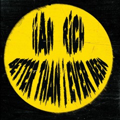 BETTER THAN I EVER BEEN