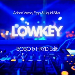 Adnan Veron, Erga & Liquid Silva - LOWKEY ( BOBO & HRYD Edit )