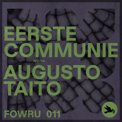 FOWRU 011 | Eerste Communie invites Augusto Taito