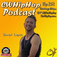 CWHipHop Podcast Ep. 121 - David Lopez Interview
