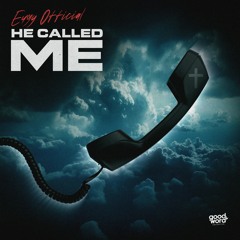 He Called Me