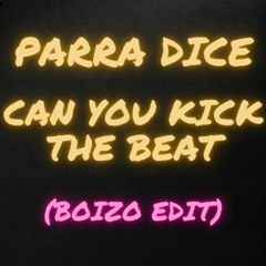 Parra Dice - Can You Kick The Beat (Boizo Edit)