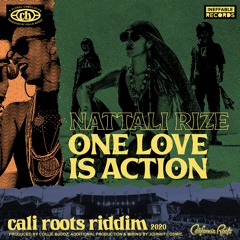 Nattali Rize - One Love Is Action | Cali Roots Riddim 2020 (Produced by Collie Buddz)