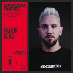 XZSR005 - exzess radio - Patrik Berg @Tanzhaus West, Frankfurt